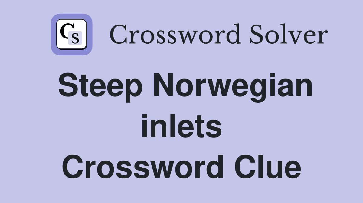Steep Norwegian inlets Crossword Clue