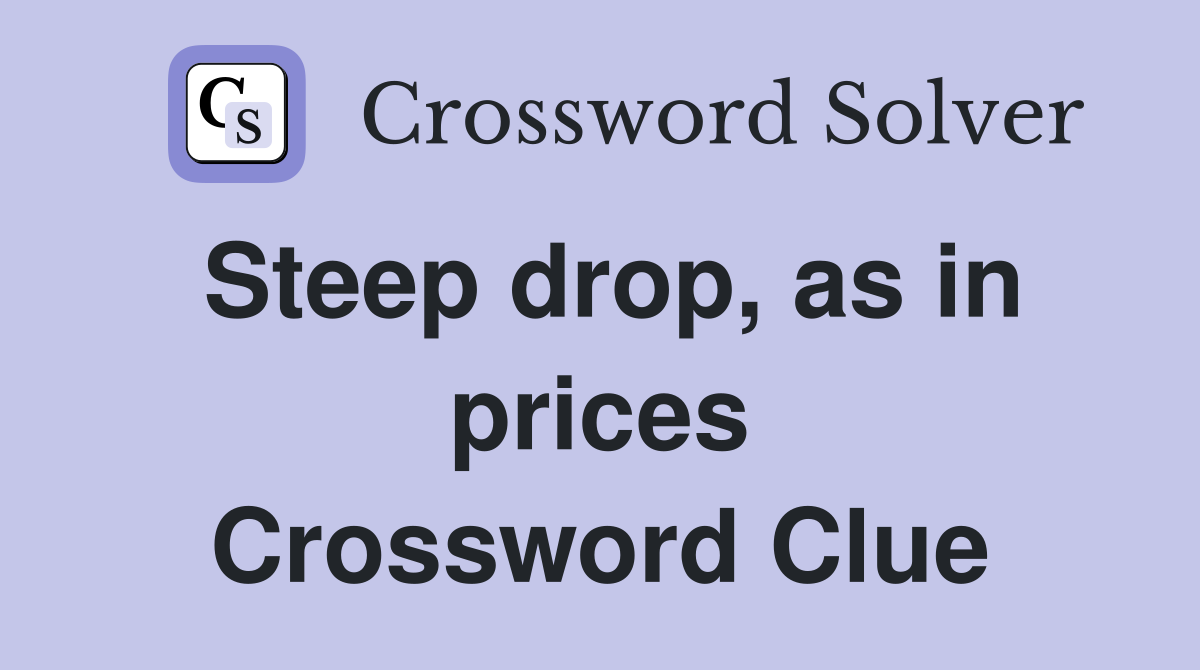 Steep drop, as in prices Crossword Clue