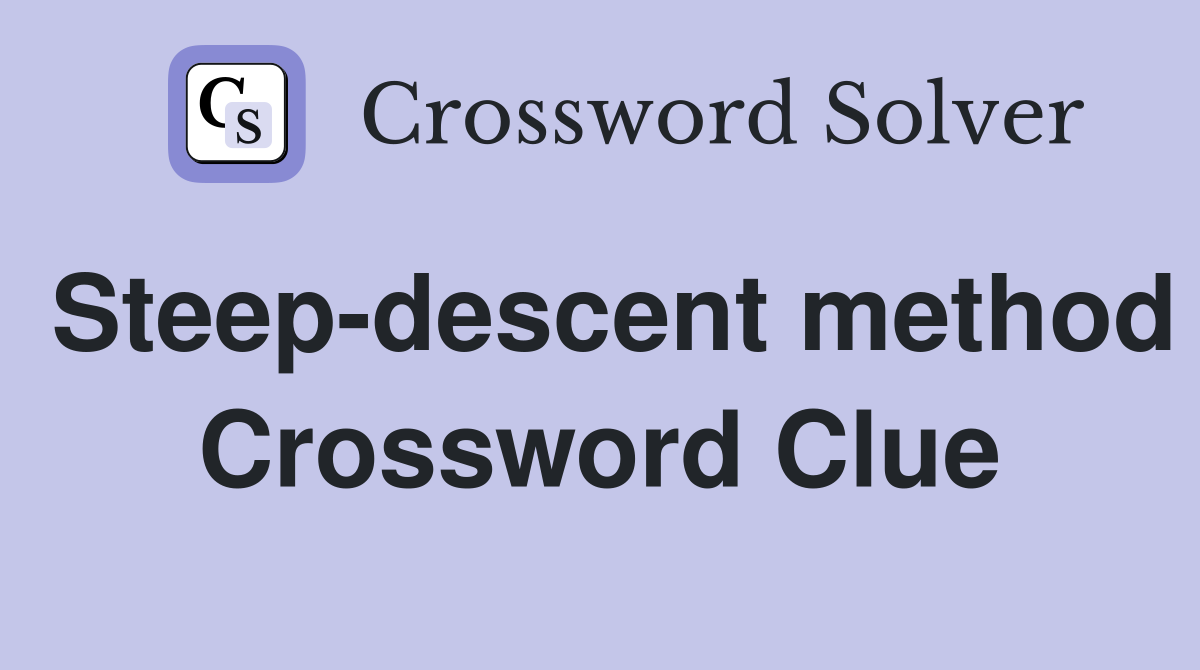 Steep-descent method Crossword Clue