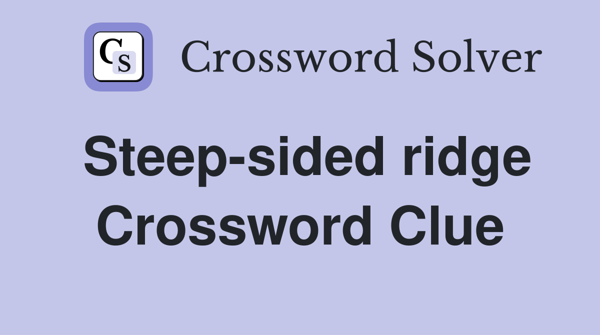 Steep-sided ridge Crossword Clue