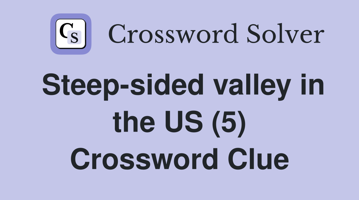 Steep-sided valley in the US (5) Crossword Clue