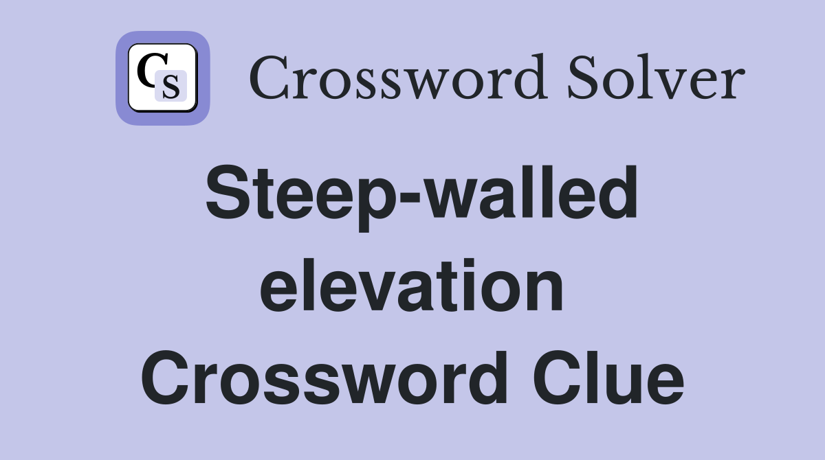 Steep-walled elevation Crossword Clue