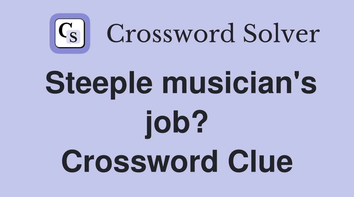 Steeple musician's job? Crossword Clue