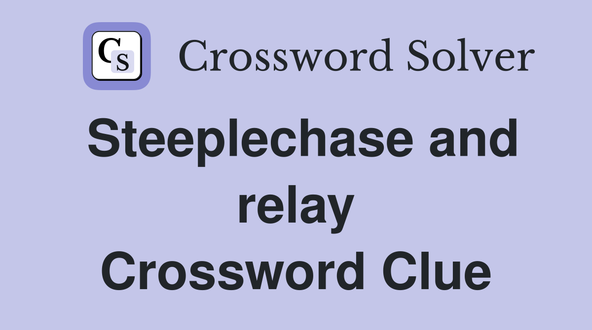 Steeplechase and relay Crossword Clue