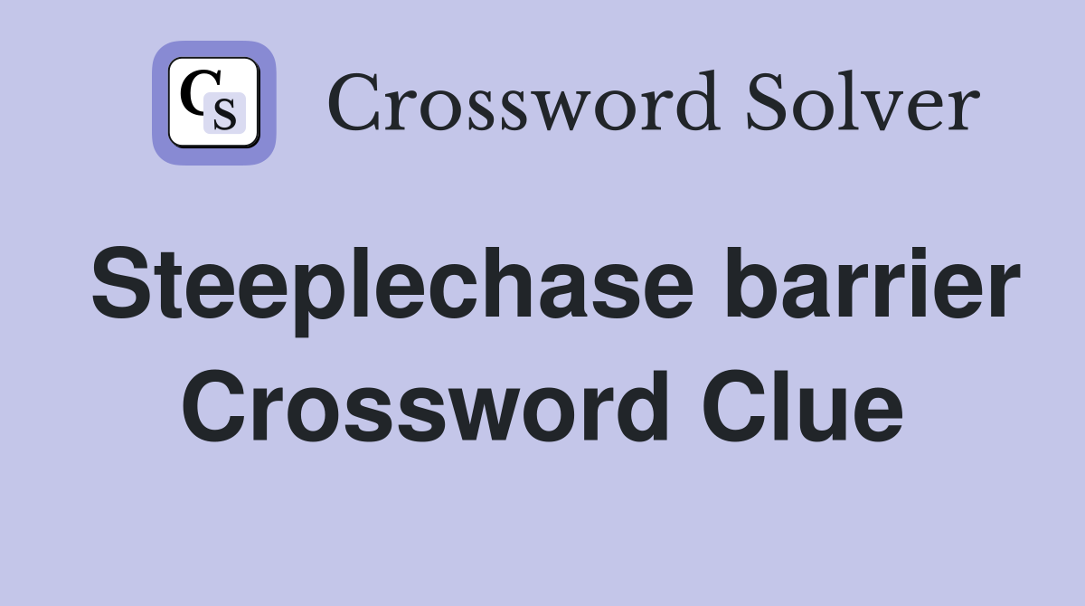 Steeplechase barrier Crossword Clue