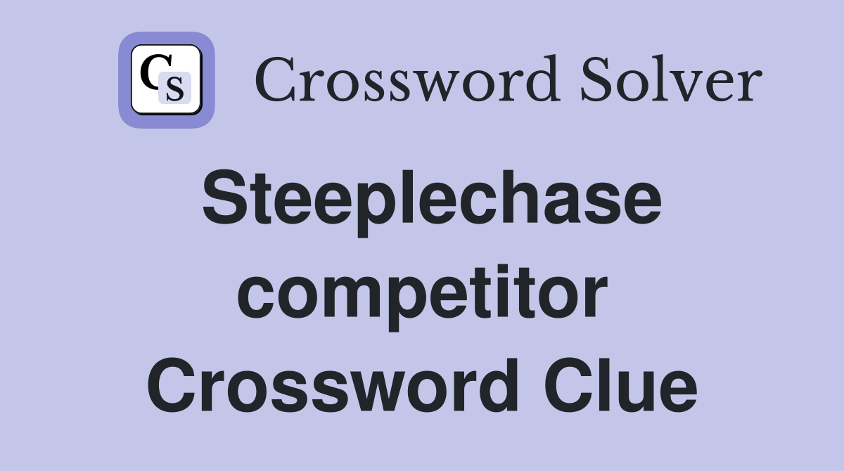 Steeplechase competitor Crossword Clue