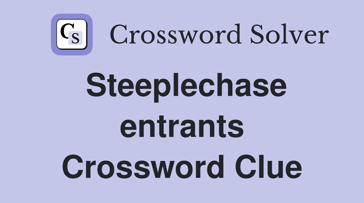Steeplechase entrants Crossword Clue