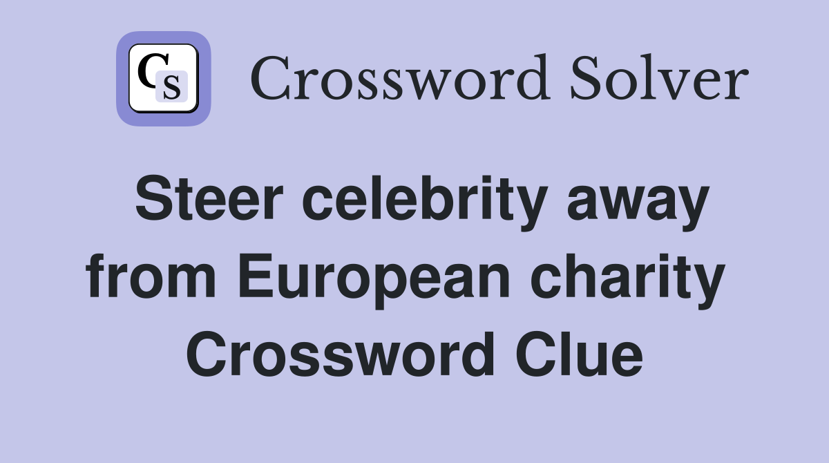 Steer celebrity away from European charity  Crossword Clue