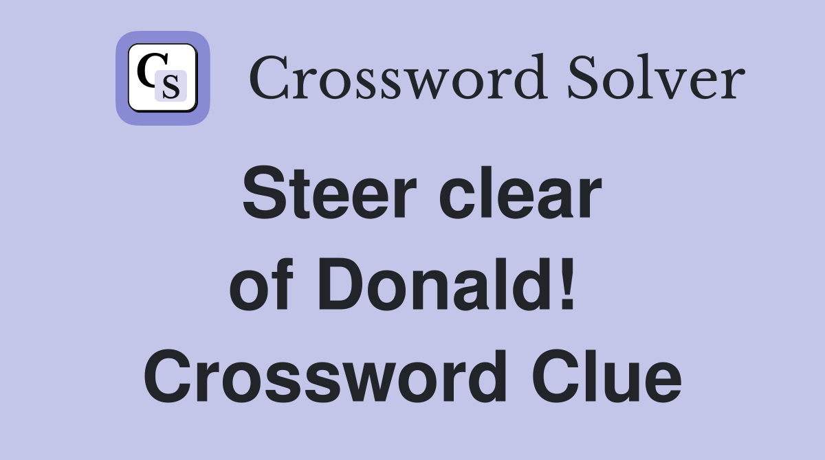 Steer clear of Donald!  Crossword Clue