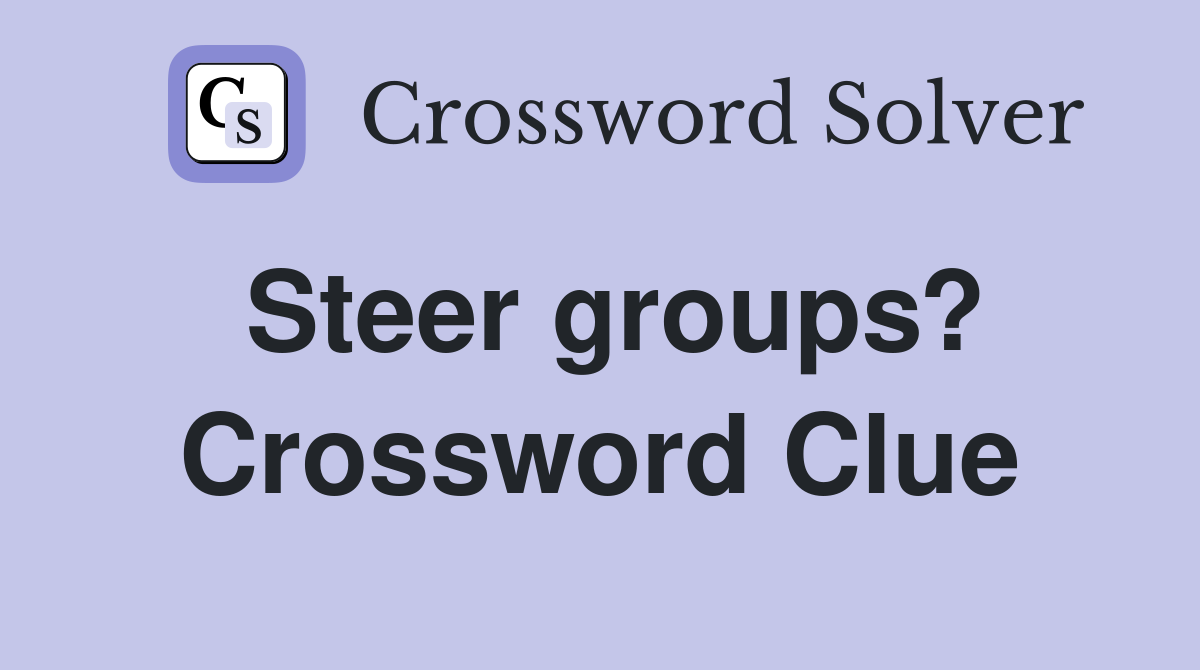 Steer groups? Crossword Clue