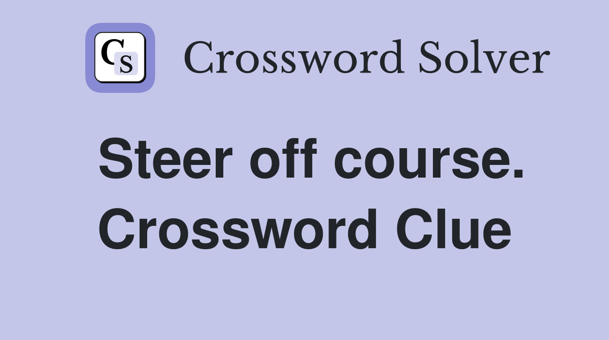 Steer off course. Crossword Clue