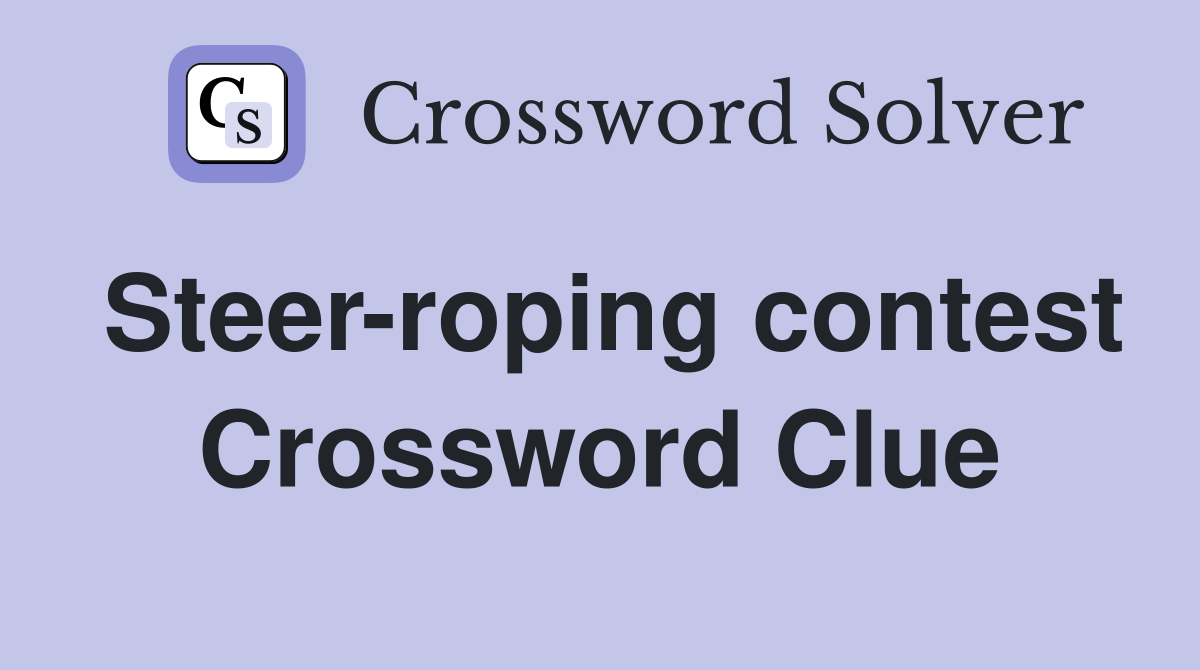 Steer-roping contest Crossword Clue