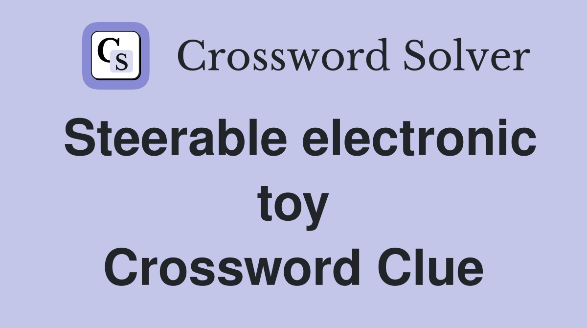 Steerable electronic toy Crossword Clue