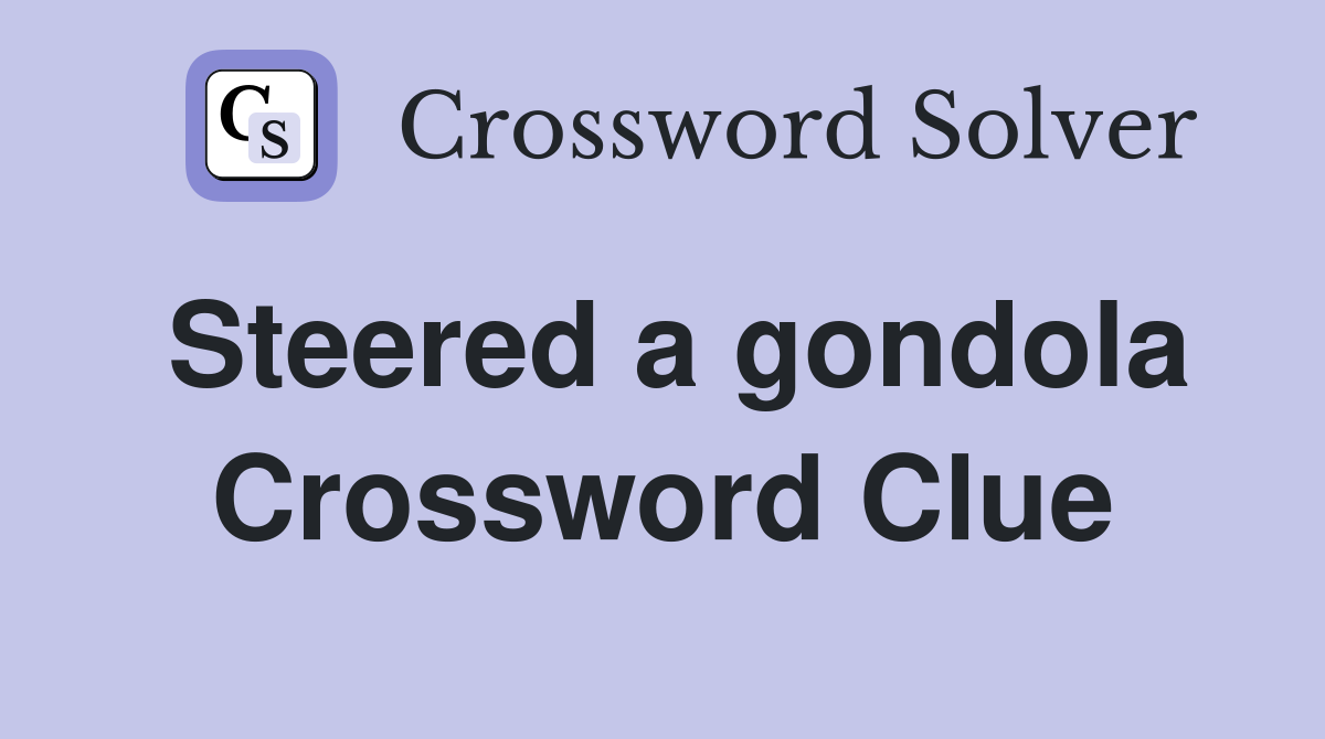 Steered a gondola Crossword Clue