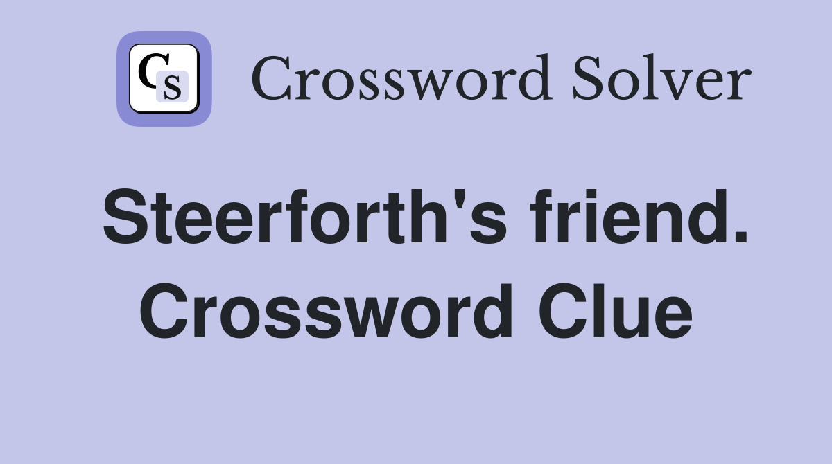 Steerforth's friend. Crossword Clue