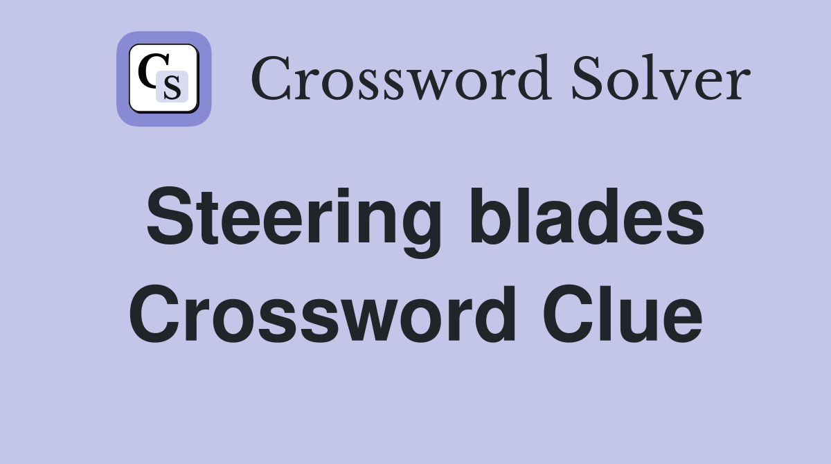 Steering blades Crossword Clue
