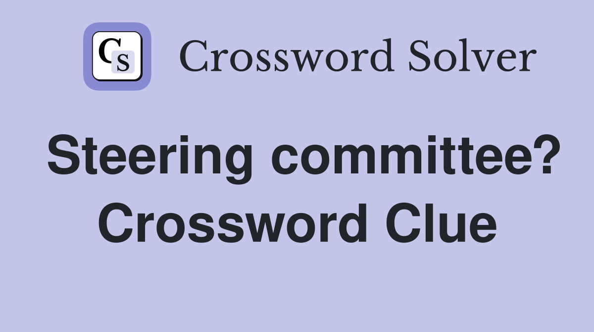 Steering committee? Crossword Clue