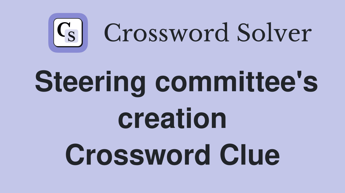 Steering committee's creation Crossword Clue