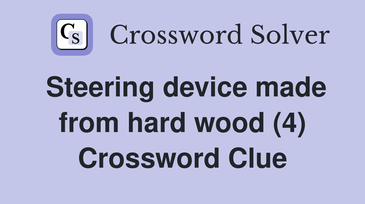 Steering device made from hard wood (4) Crossword Clue