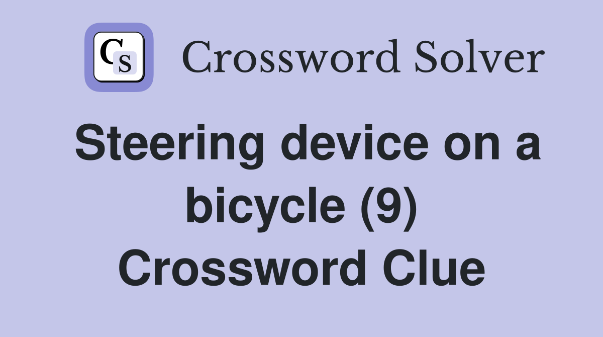 Steering device on a bicycle (9) Crossword Clue