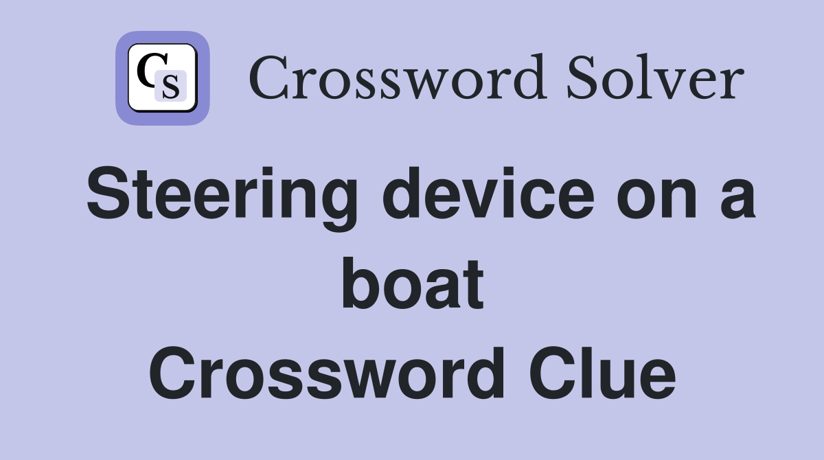 Steering device on a boat Crossword Clue