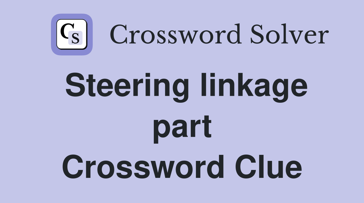 Steering linkage part Crossword Clue