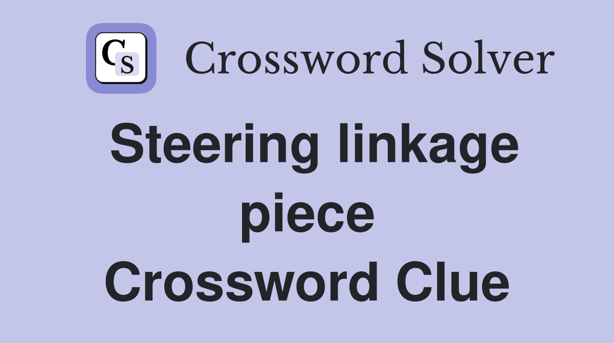 Steering linkage piece Crossword Clue