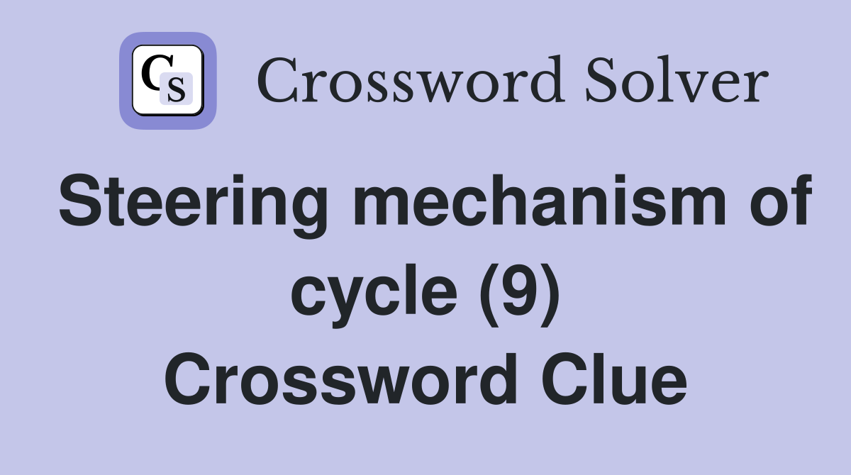 Steering mechanism of cycle (9) Crossword Clue