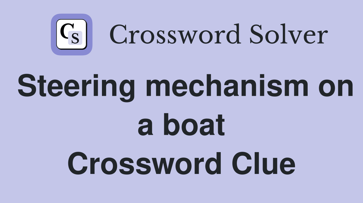 Steering mechanism on a boat Crossword Clue