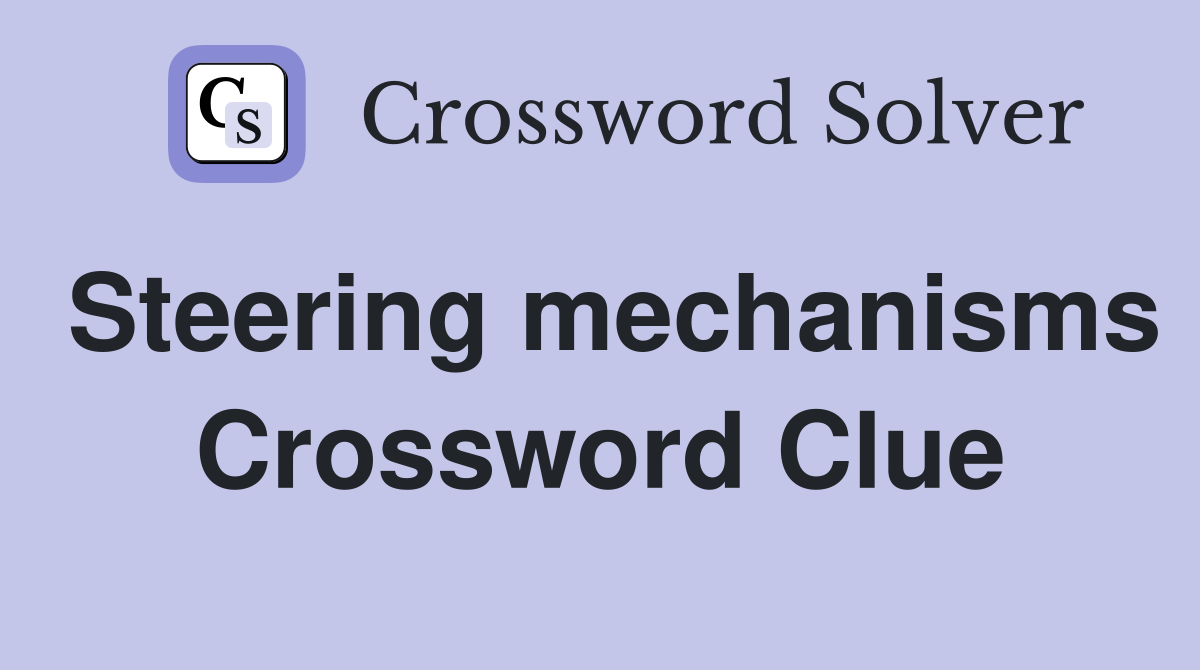 Steering mechanisms Crossword Clue