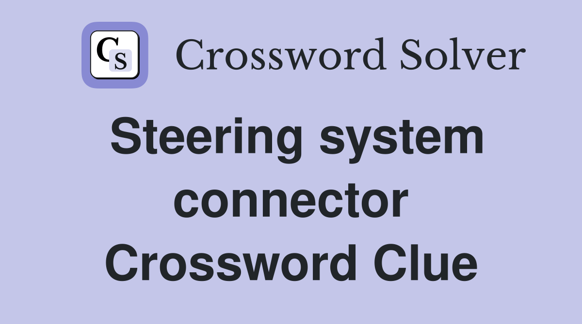 Steering system connector Crossword Clue