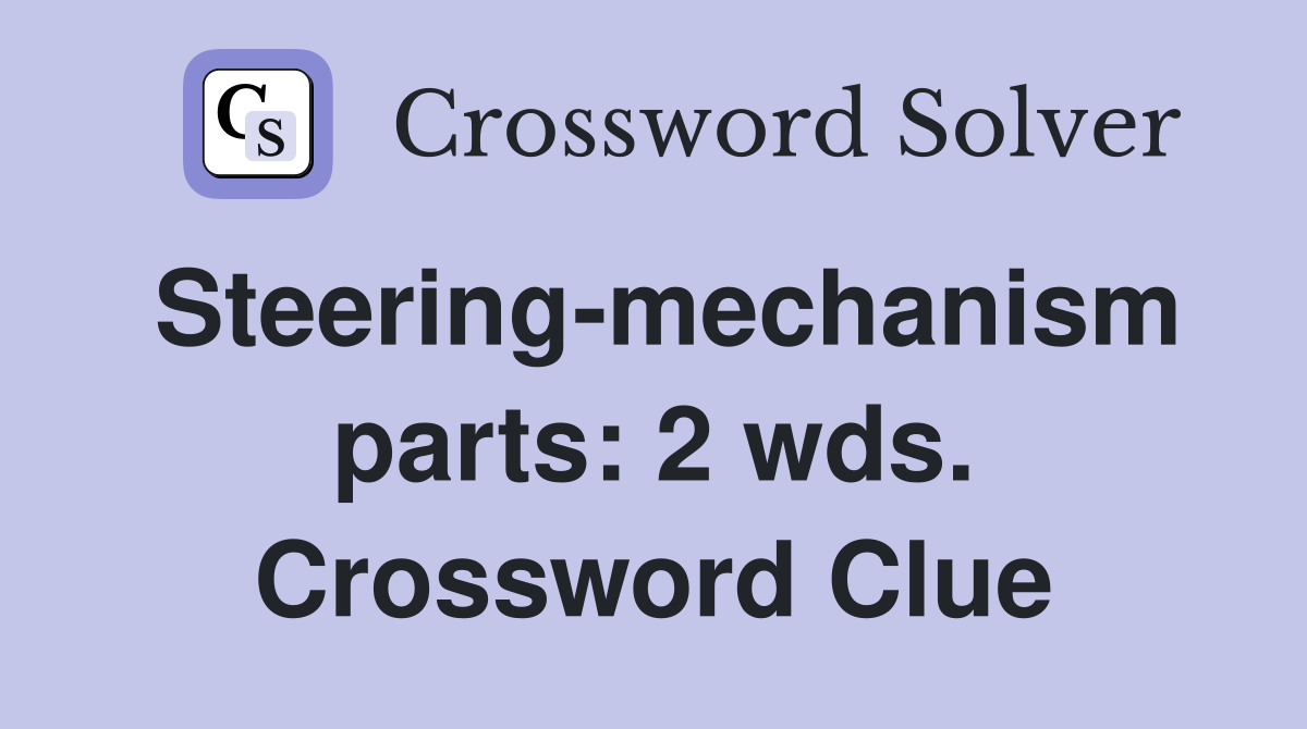 Steering-mechanism parts: 2 wds. Crossword Clue