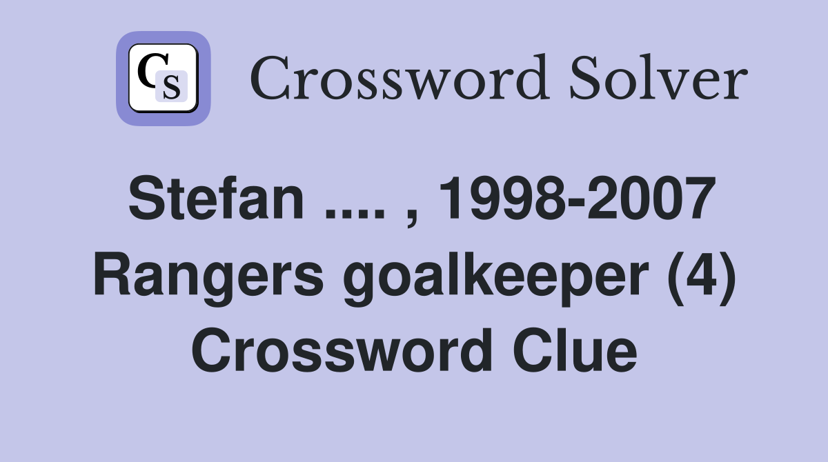 Stefan .... , 1998-2007 Rangers goalkeeper (4) Crossword Clue