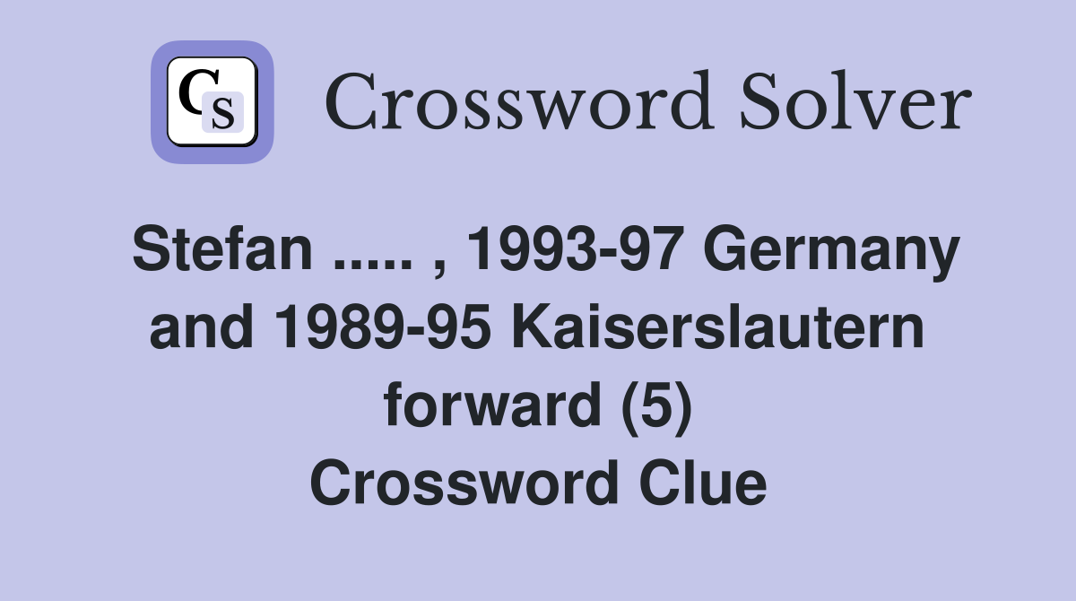 Stefan ..... , 1993-97 Germany and 1989-95 Kaiserslautern forward (5) Crossword Clue