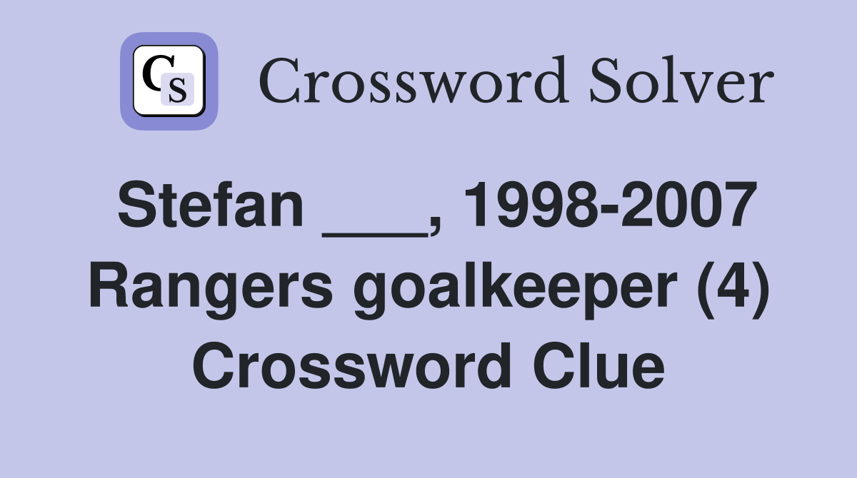 Stefan ___, 1998-2007 Rangers goalkeeper (4) Crossword Clue