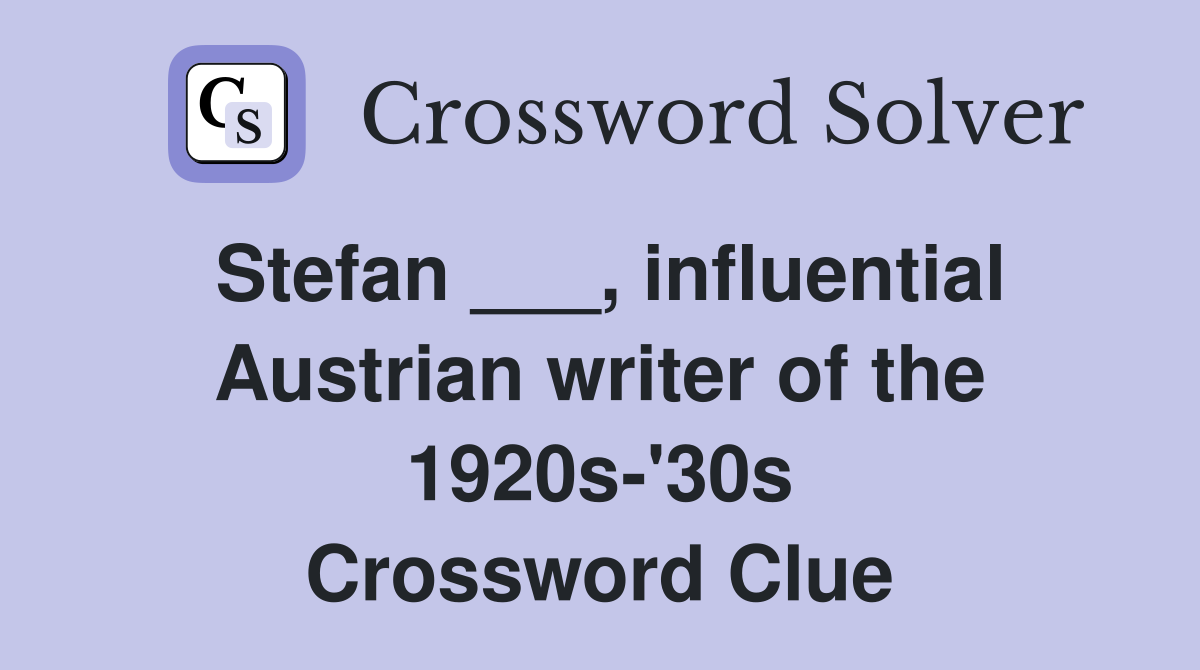 Stefan ___, influential Austrian writer of the 1920s-'30s Crossword Clue