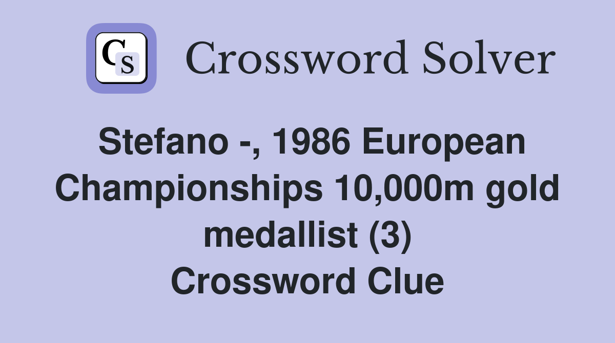 Stefano -, 1986 European Championships 10,000m gold medallist (3) Crossword Clue