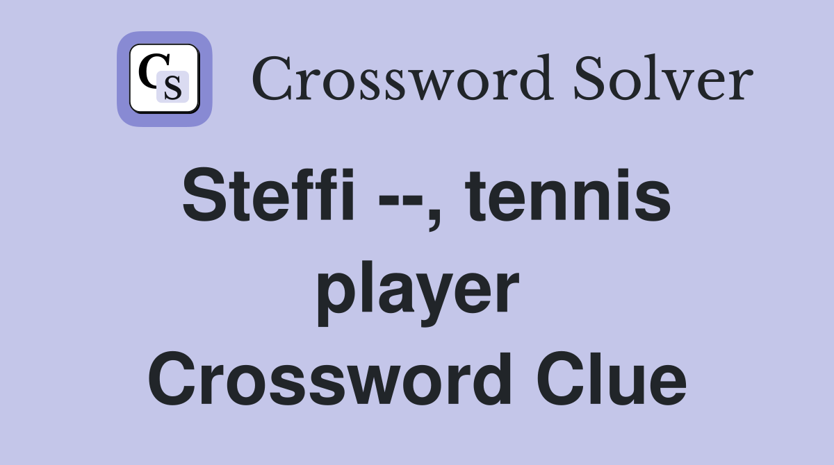Steffi --, tennis player Crossword Clue
