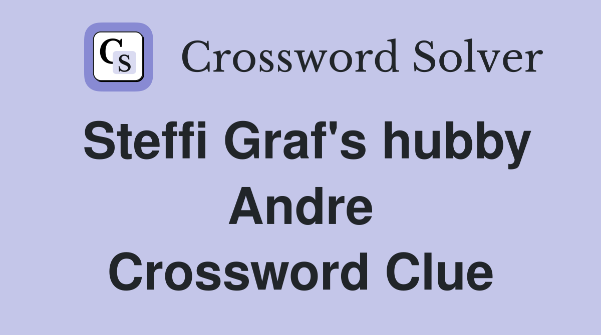Steffi Graf's hubby Andre Crossword Clue
