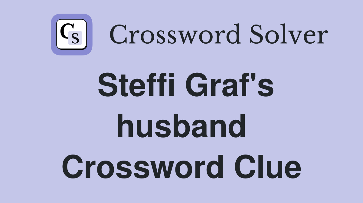 Steffi Graf's husband Crossword Clue