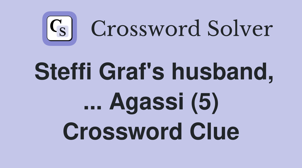Steffi Graf's husband, ... Agassi (5) Crossword Clue