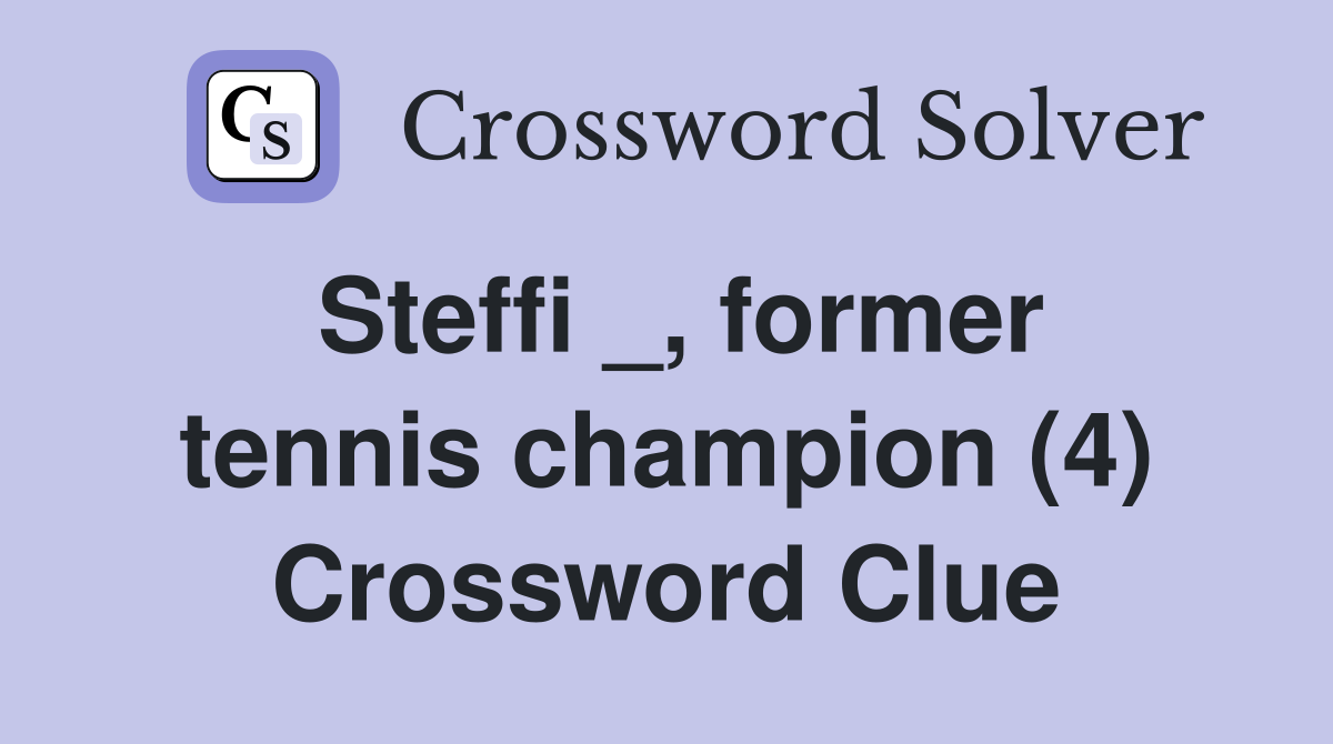 Steffi _, former tennis champion (4) Crossword Clue