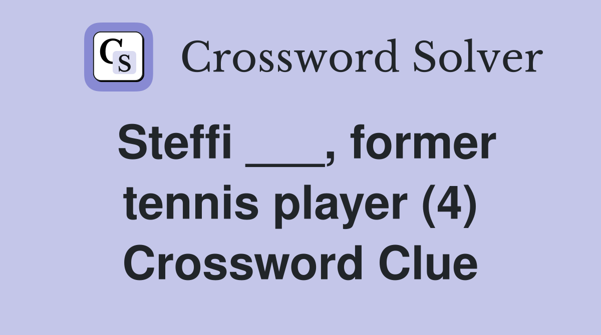 Steffi ___, former tennis player (4) Crossword Clue