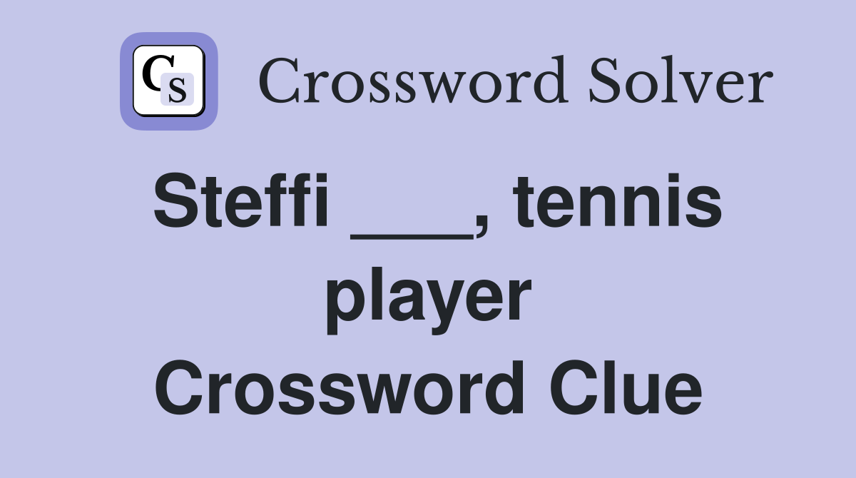Steffi ___, tennis player Crossword Clue