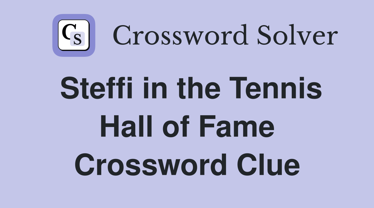 Steffi in the Tennis Hall of Fame Crossword Clue