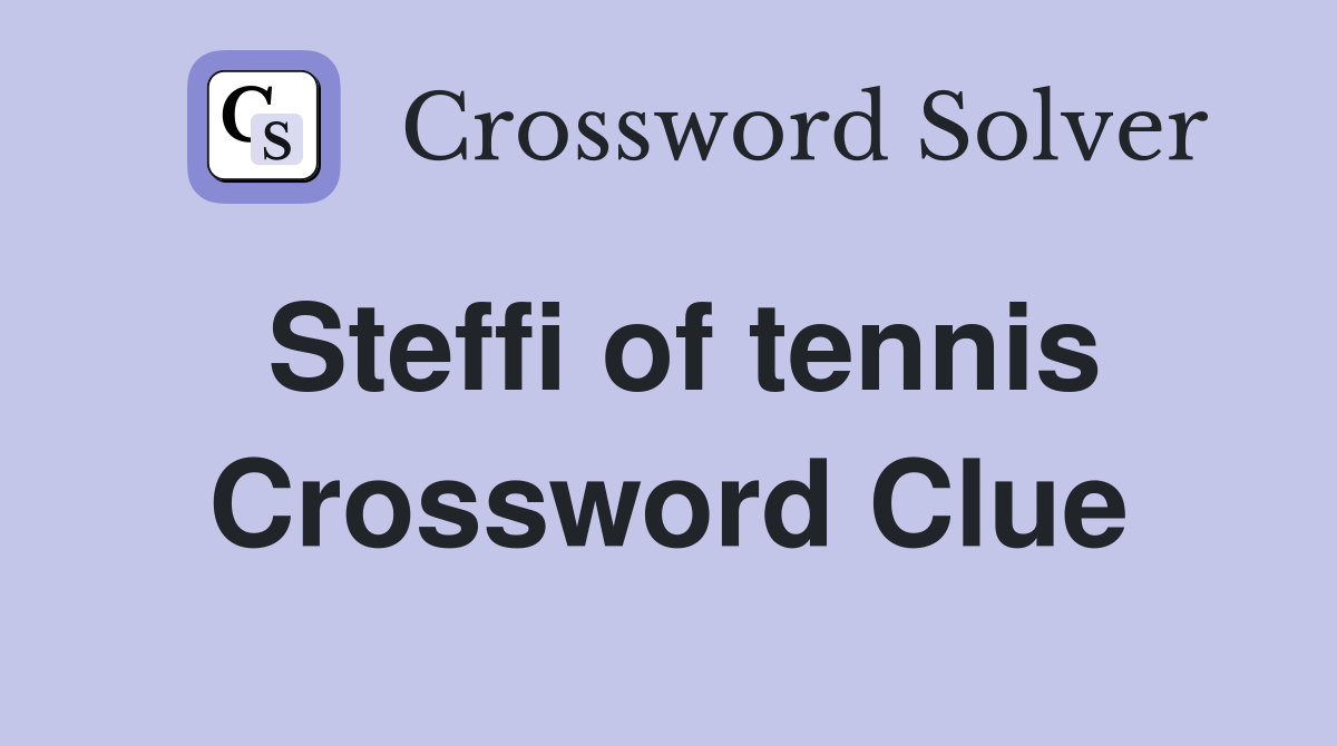 Steffi of tennis Crossword Clue