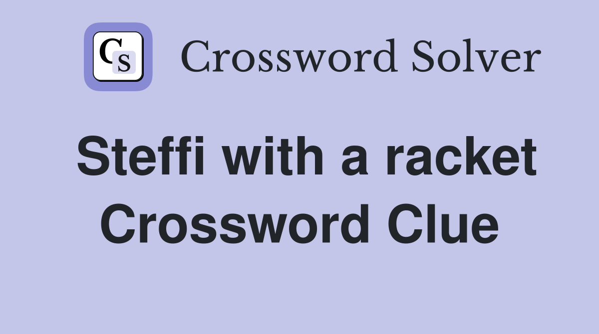 Steffi with a racket Crossword Clue