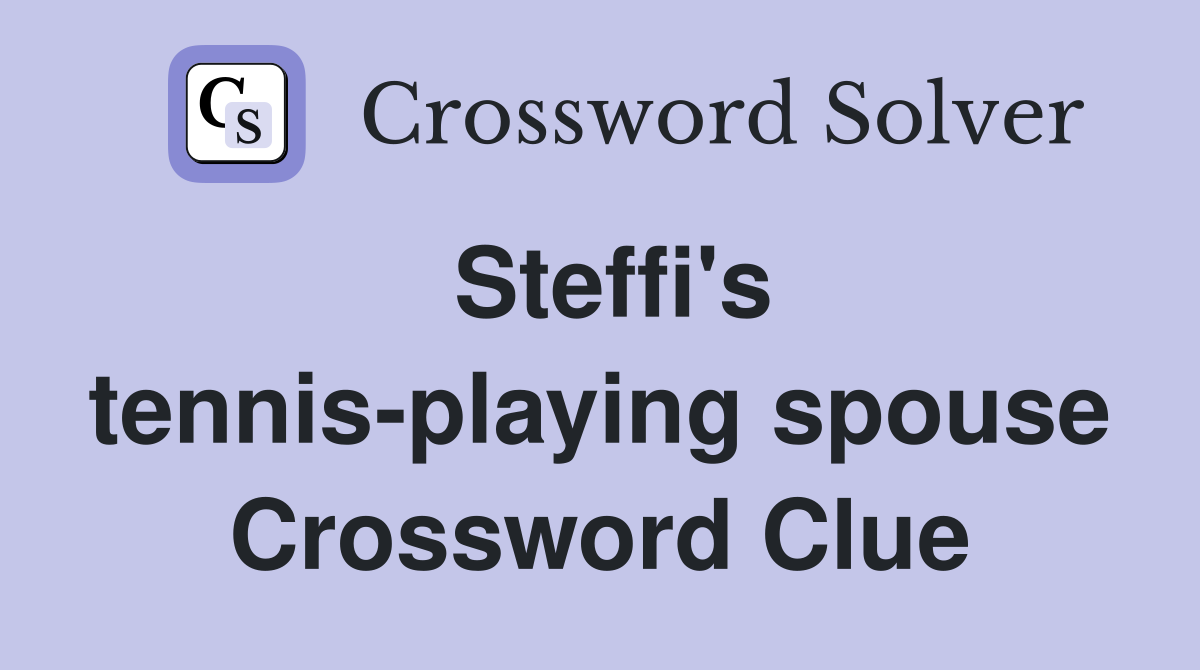 Steffi's tennis-playing spouse Crossword Clue