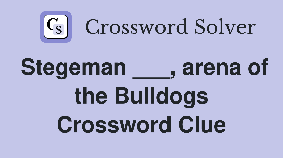 Stegeman ___, arena of the Bulldogs Crossword Clue