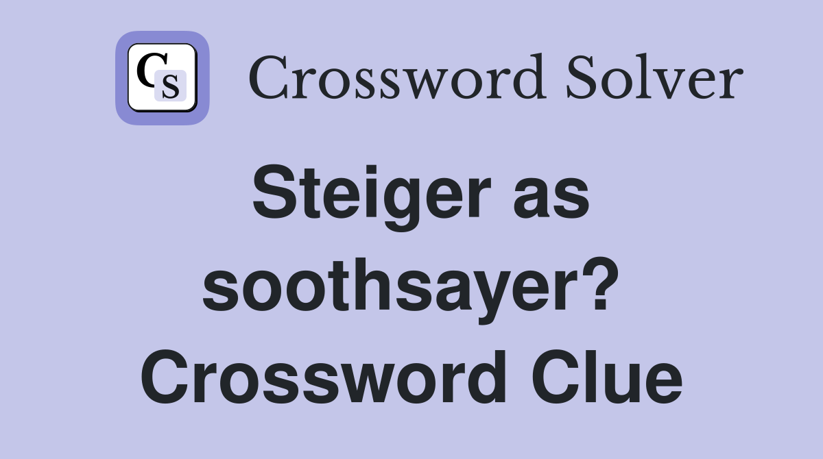 Steiger as soothsayer? Crossword Clue